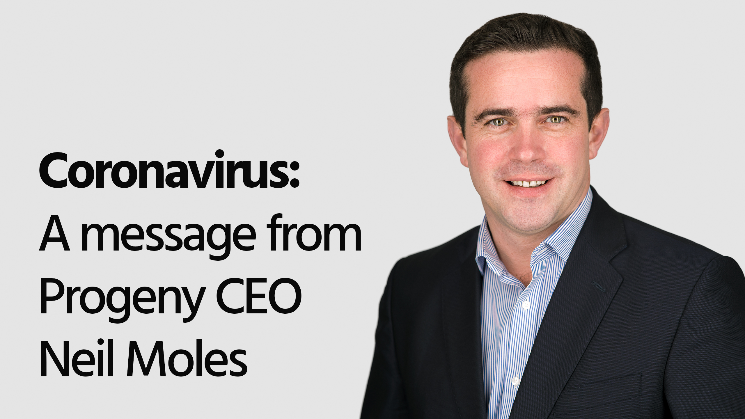 Coronavirus: A message from Progeny CEO Neil Moles