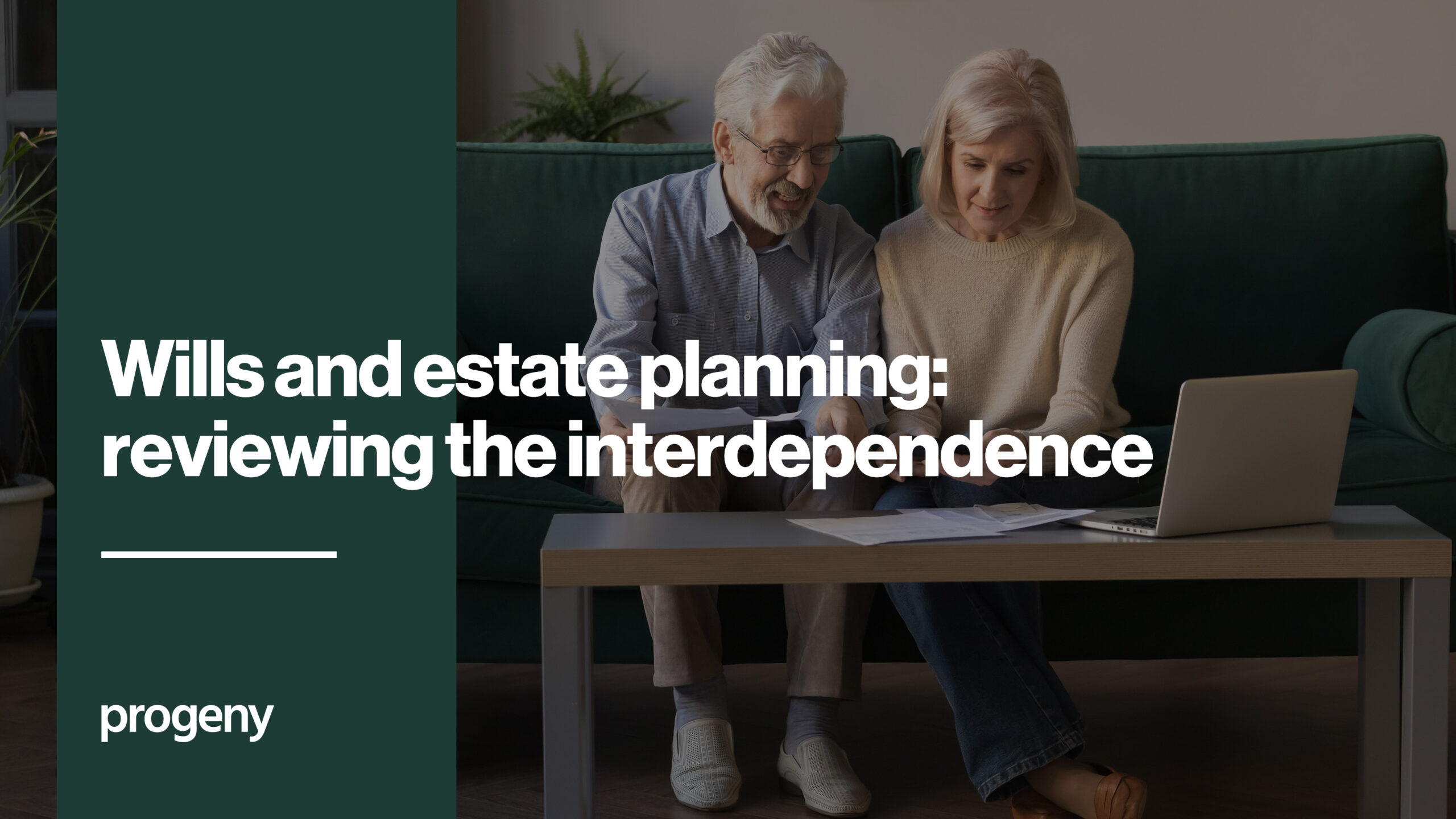 Wills and estate planning- reviewing the interdependence