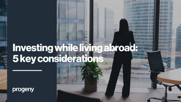 Investing while living abroad- 5 key considerations