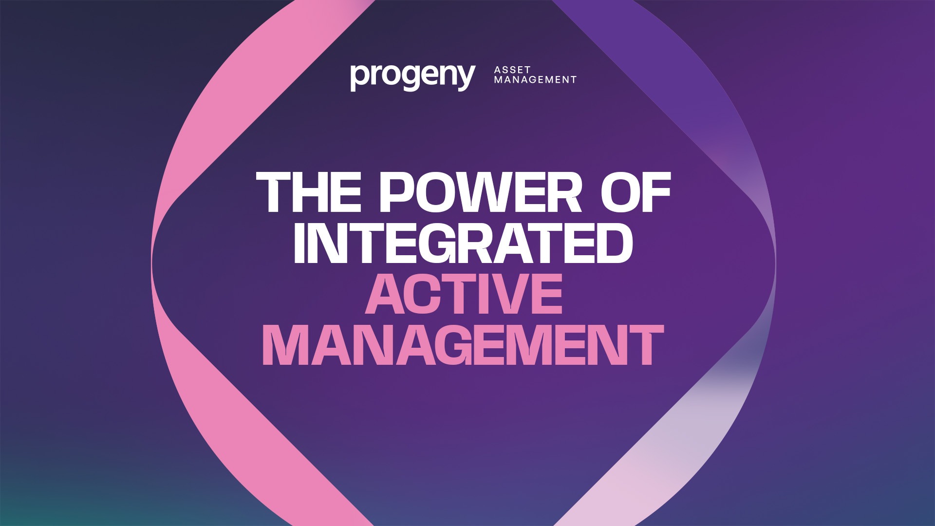 The Power Of Integrated Active Management | Progeny