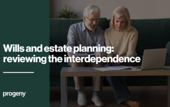 Wills and estate planning- reviewing the interdependence