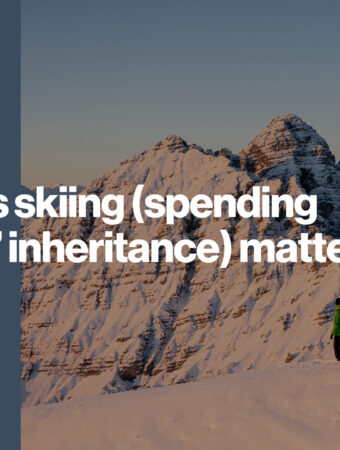 Why does skiing (spending your kids’ inheritance) matter?